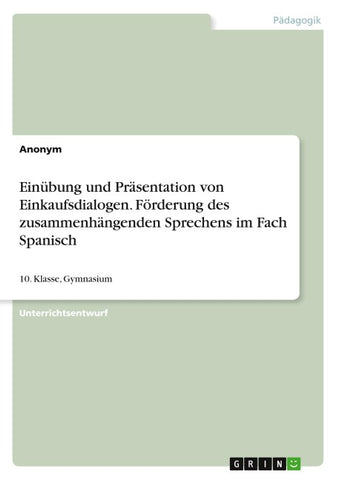 Einübung und Präsentation von Einkaufsdialogen. Förderung des zusammenhängenden Sprechens im Fach Spanisch