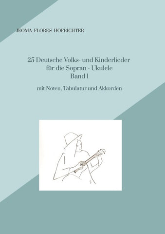 25 Deutsche Volks - und Kinderlieder für Sopran - Ukulele Band 1