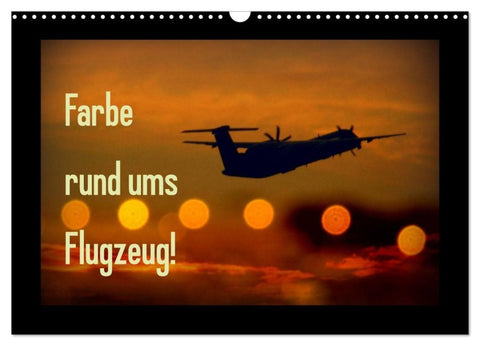Farbe rund ums Flugzeug! (Wandkalender 2027 DIN A3 quer), CALVENDO Monatskalender