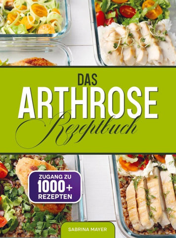 Das Arthrose Rezeptbuch