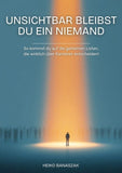 Unsichtbar bleibst Du ein Niemand