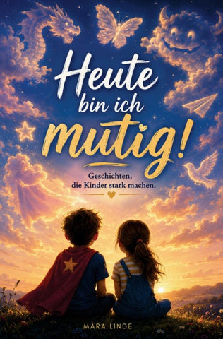 Heute bin ich mutig! - Geschichten, die Kinder stark machen