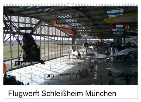Flugwerft Schleißheim München (Wandkalender 2027 DIN A3 quer), CALVENDO Monatskalender