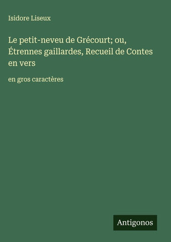 Le petit-neveu de Grécourt; ou, Étrennes gaillardes, Recueil de Contes en vers