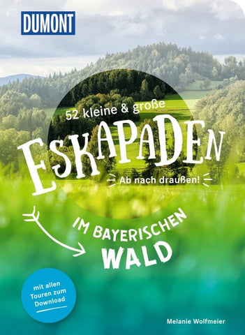 52 kleine & große Eskapaden im Bayerischen Wald