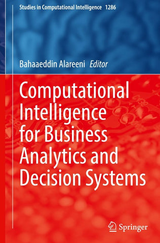 Computational Intelligence for Business Analytics and Decision Systems