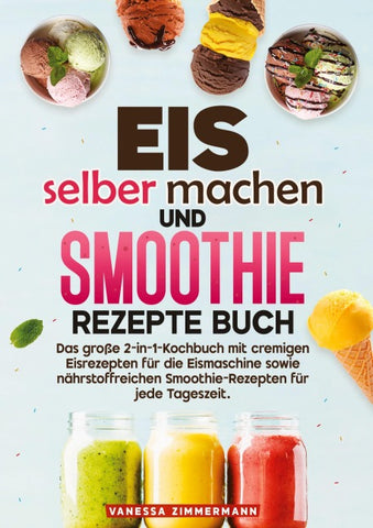 Eis selber machen und Smoothie Rezepte Buch