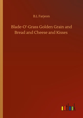 Blade-O'-Grass Golden Grain and Bread and Cheese and Kisses