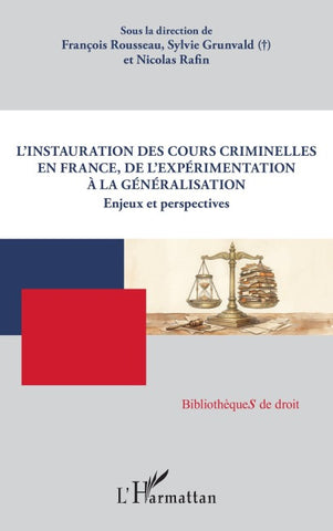L'instauration des Cours criminelles en France, de l'expérimentation à la généralisation
