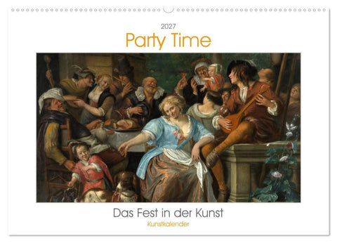 Party Time - Das Fest in der Kunst Kunstkalender (Wandkalender 2027 DIN A2 quer), CALVENDO Monatskalender