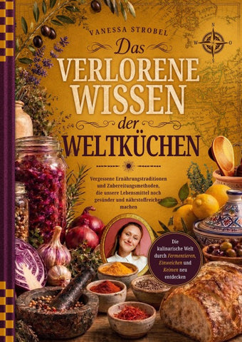 Das verlorene Wissen der Weltküchen