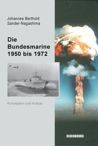 Die Bundesmarine 1955 bis 1972
