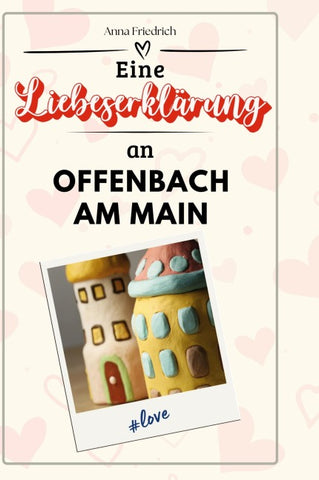 Eine Liebeserklärung an Offenbach am Main