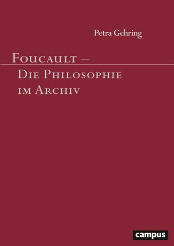 Foucault - Die Philosophie im Archiv
