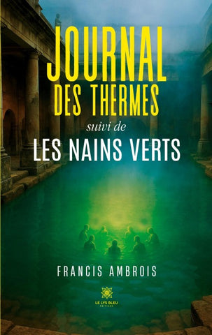 Journal des Thermes suivi de Les Nains verts