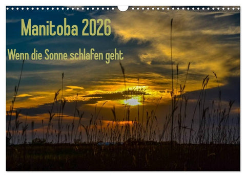 Manitoba 2026 Wenn die Sonne schlafen geht (Wandkalender 2026 DIN A3 quer), CALVENDO Monatskalender