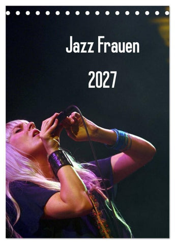 Jazz Frauen 2027 (Tischkalender 2027 DIN A5 hoch), CALVENDO Monatskalender