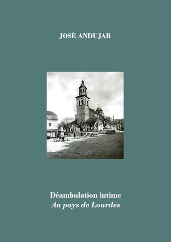 Déambulation intime au pays de Lourdes
