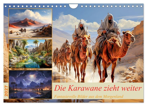 Die Karawane zieht weiter (Wandkalender 2027 DIN A4 quer), CALVENDO Monatskalender