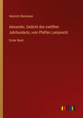 Alexander, Gedicht des zwölften Jahrhunderts, vom Pfaffen Lamprecht