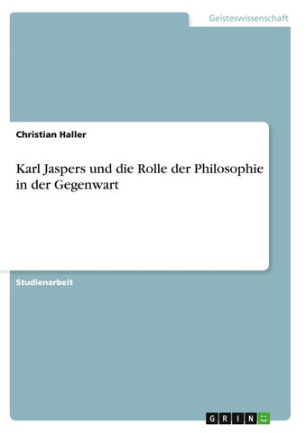 Karl Jaspers und die Rolle der Philosophie in der Gegenwart