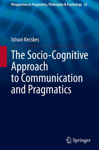 The Socio-Cognitive Approach to Communication and Pragmatics