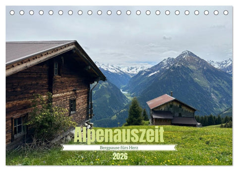 Alpenauszeit - Bergpause fürs Herz (Tischkalender 2026 DIN A5 quer), CALVENDO Monatskalender