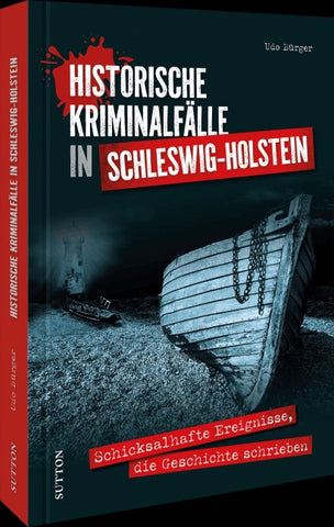 Historische Kriminalfälle in Schleswig-Holstein