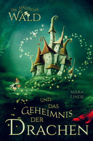 Der magische Wald und das Geheimnis der Drachen! Das besondere Kinderbuch ab 6 Jahre!