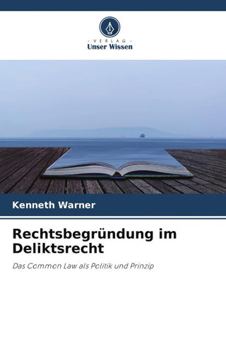 Rechtsbegründung im Deliktsrecht