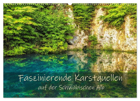Faszinierende Karstquellen auf der Schwäbischen Alb (Wandkalender 2027 DIN A2 quer), CALVENDO Monatskalender
