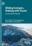 Wilding Ecologies, Walking-with Glacier