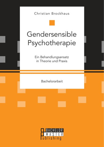 Gendersensible Psychotherapie. Ein Behandlungsansatz in Theorie und Praxis