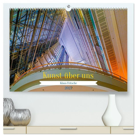 Kunst über uns (hochwertiger Premium Wandkalender 2027 DIN A2 quer), Kunstdruck in Hochglanz