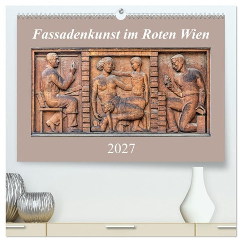 Fassadenkunst im Roten Wien (hochwertiger Premium Wandkalender 2027 DIN A2 quer), Kunstdruck in Hochglanz