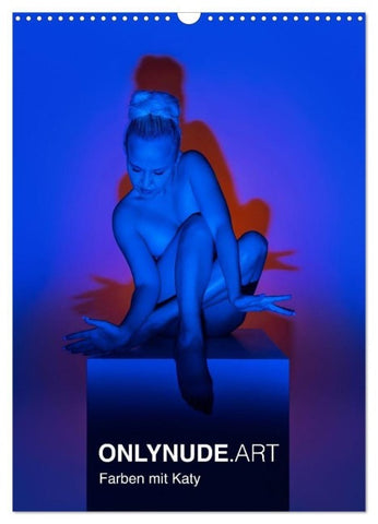 ONLYNUDE.ART - Farben mit Katy (Wandkalender 2027 DIN A3 hoch), CALVENDO Monatskalender