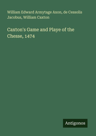 Caxton's Game and Playe of the Chesse, 1474