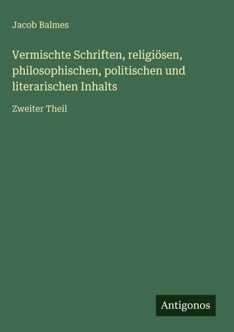 Vermischte Schriften, religiösen, philosophischen, politischen und literarischen Inhalts