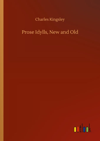 Prose Idylls, New and Old