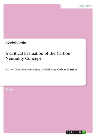 A Critical Evaluation of the Carbon Neutrality Concept