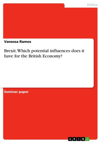 Brexit. Which potential influences does it have for the British Economy?