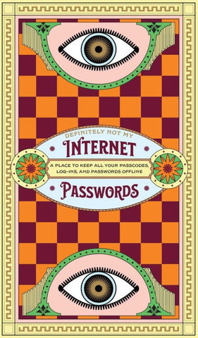 Definitely Not My Internet Passwords