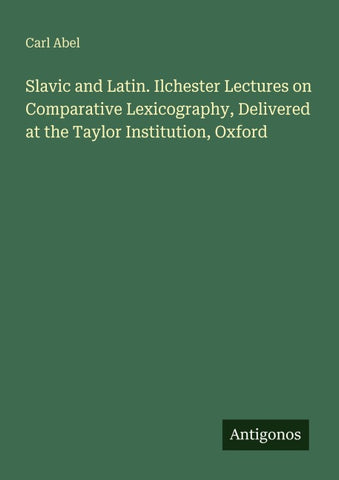 Slavic and Latin. Ilchester Lectures on Comparative Lexicography, Delivered at the Taylor Institution, Oxford
