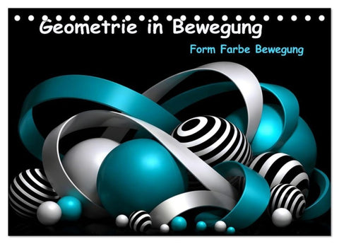 Geometrie in Bewegung Form Farbe Fantasie (Tischkalender 2027 DIN A5 quer), CALVENDO Monatskalender