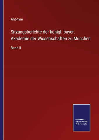 Sitzungsberichte der königl. bayer. Akademie der Wissenschaften zu München