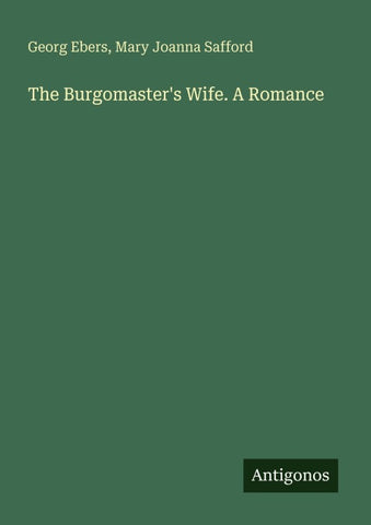 The Burgomaster's Wife. A Romance