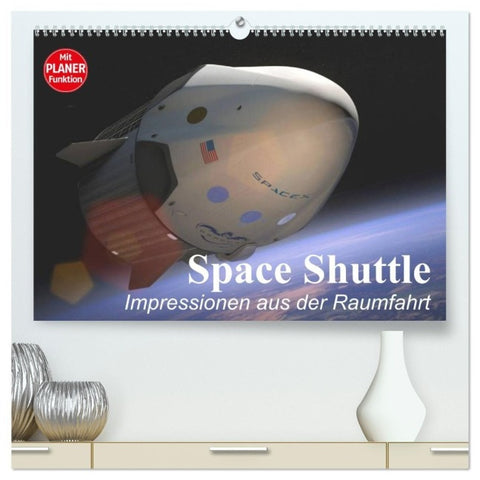Space Shuttle. Impressionen aus der Raumfahrt (hochwertiger Premium Wandkalender 2027 DIN A2 quer), Kunstdruck in Hochglanz
