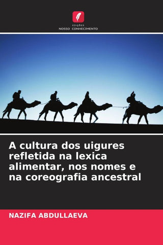 A cultura dos uigures refletida na lexica alimentar, nos nomes e na coreografia ancestral