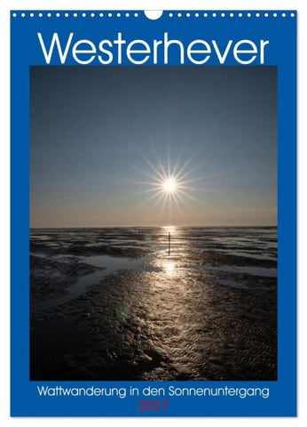 Westerhever - Wattwanderung in den Sonnenuntergang (Wandkalender 2027 DIN A3 hoch), CALVENDO Monatskalender
