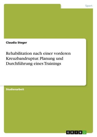 Rehabilitation nach einer vorderen Kreuzbandruptur. Planung und Durchführung eines Trainings